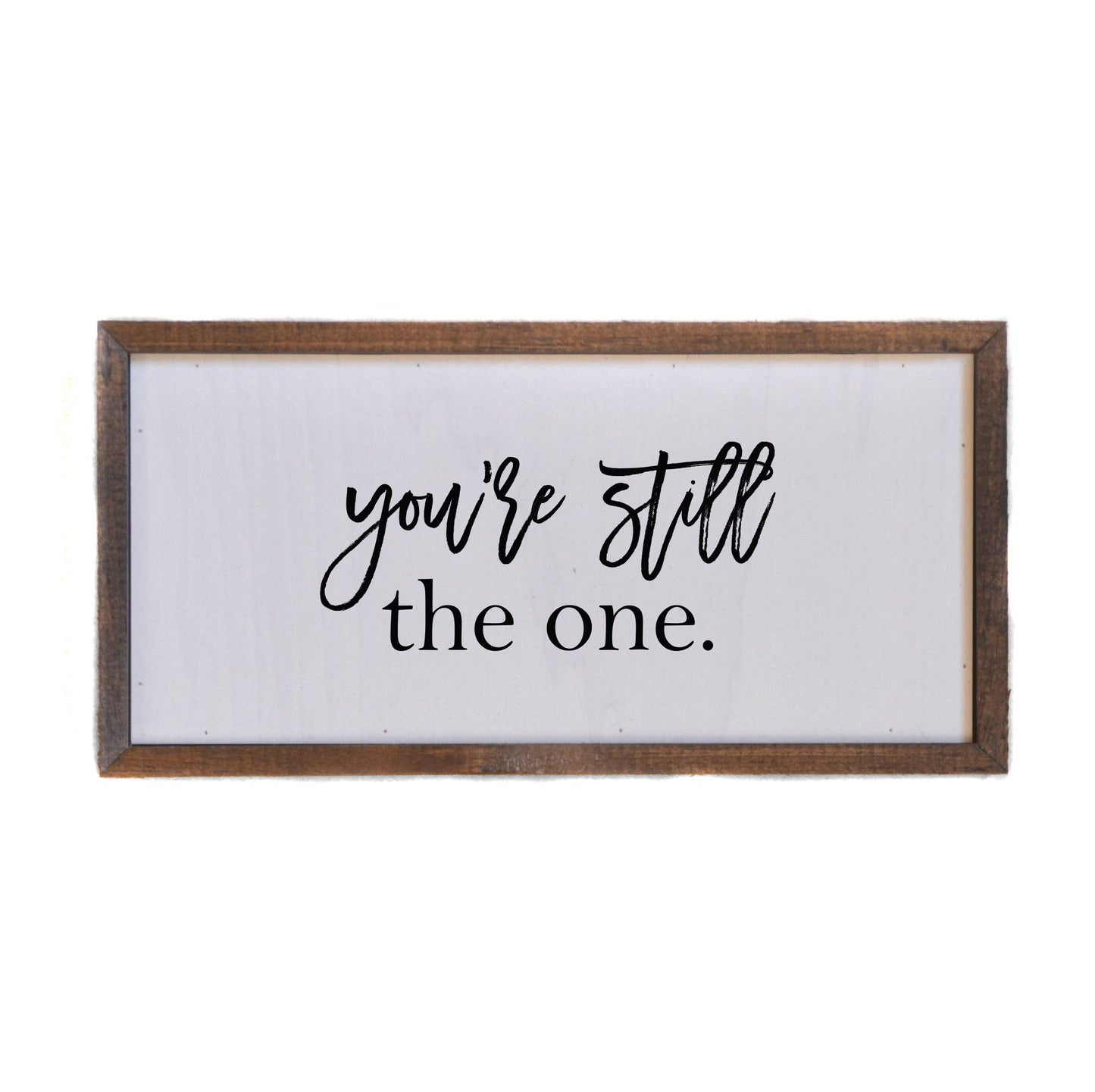 You're Still The One Wood Sign