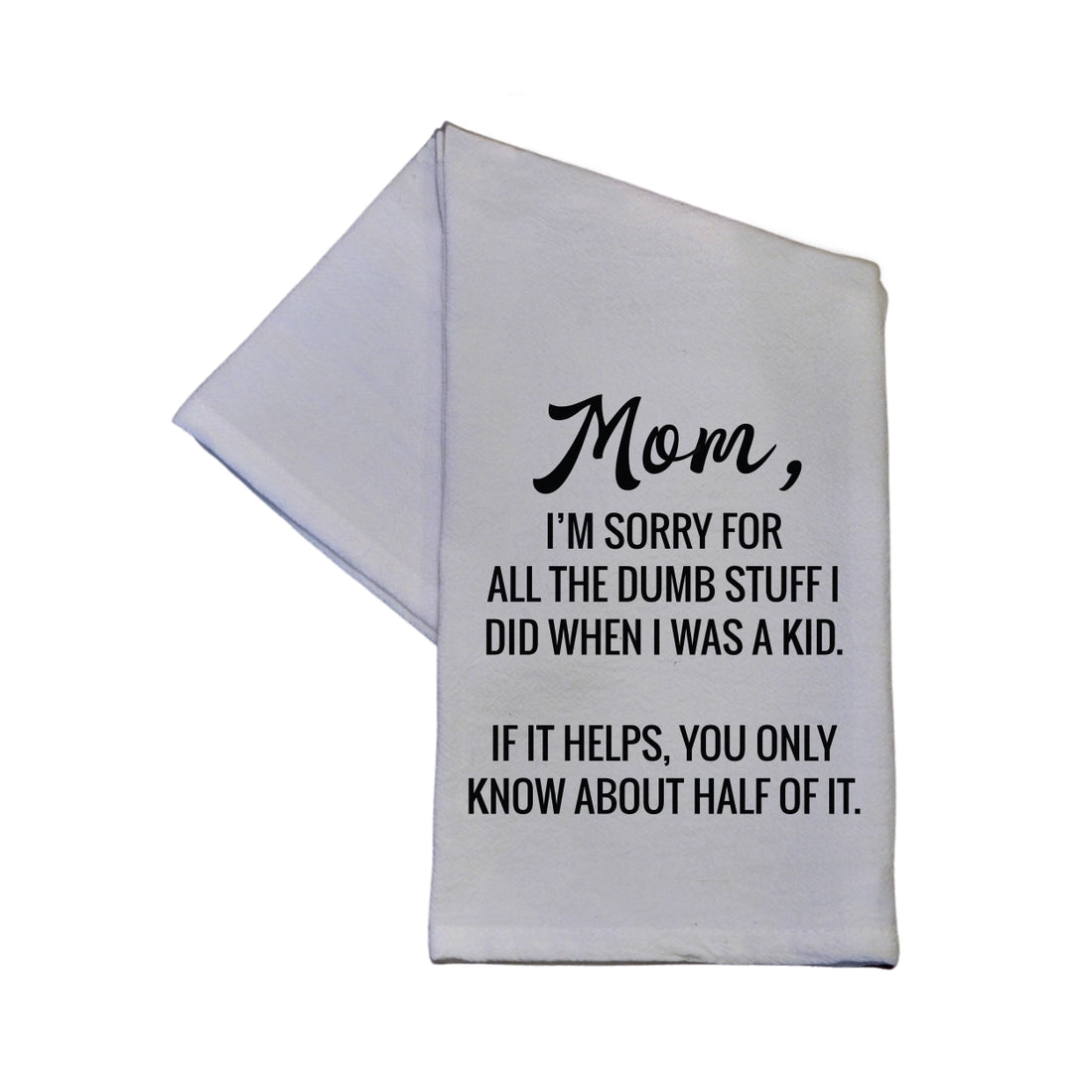 Mom I'm Sorry For All The Dumb Stuff Hand Towel