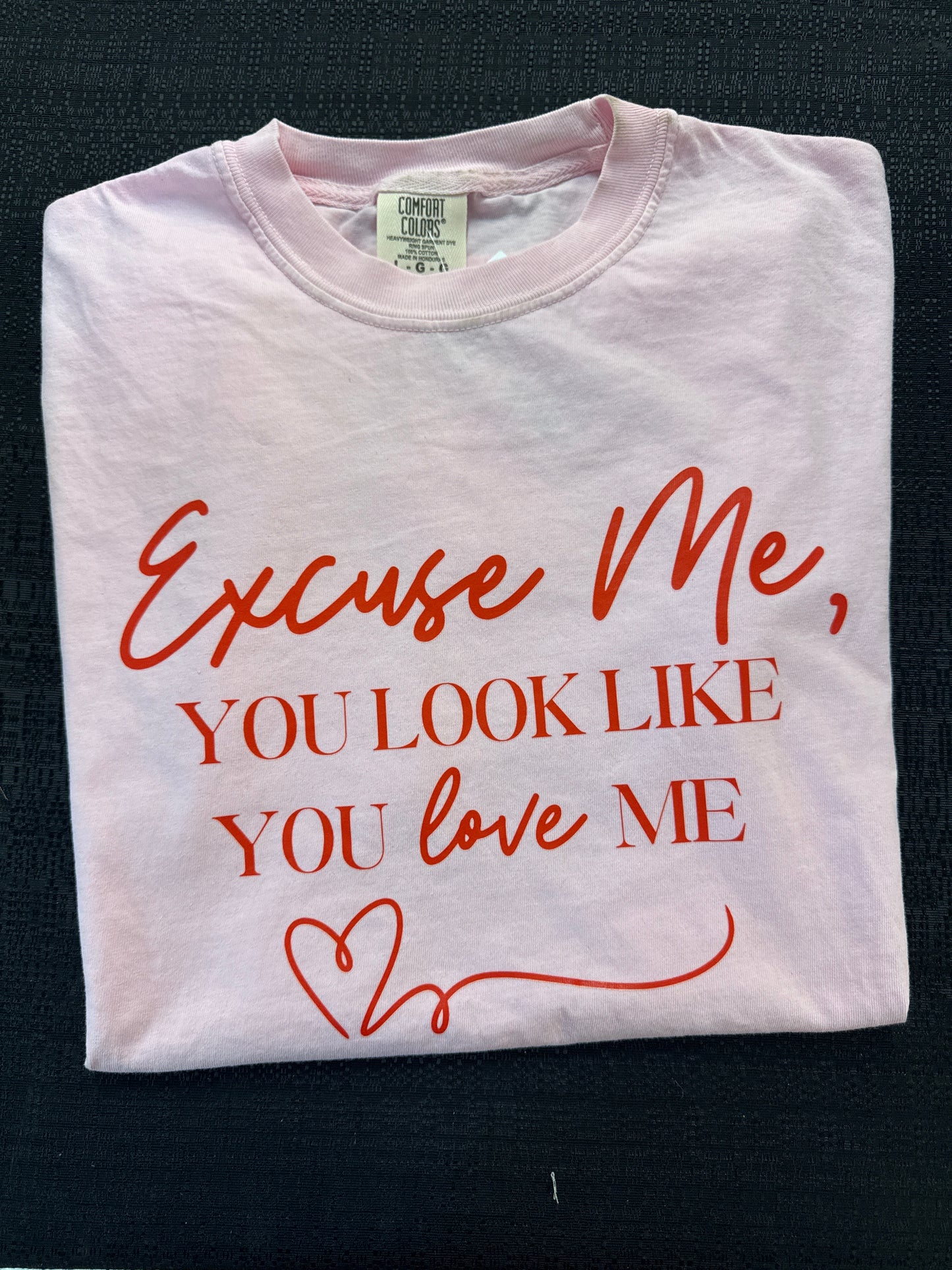 Excuse Me, You Look Like You Love Me Graphic Tee - Pink