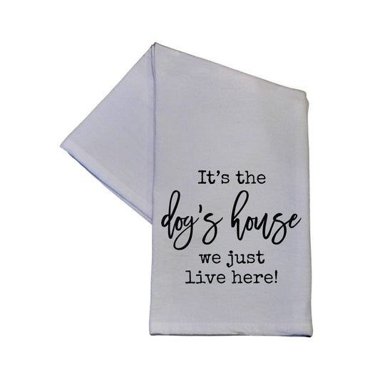It's The Dog's House We Just Live Here Tea Towels