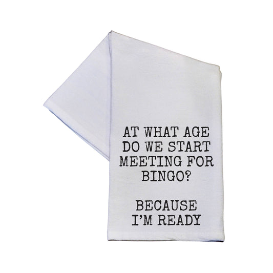 At What Age Do We Start Meeting For Bingo Tea Towels