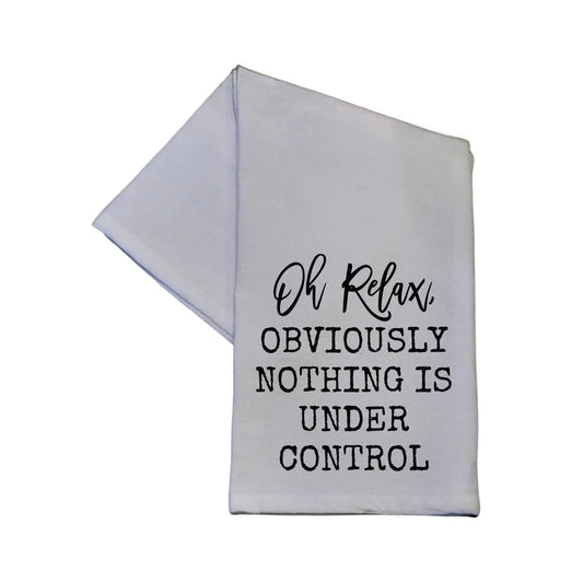 Oh Relax Nothing Is Under Control Hand Towel