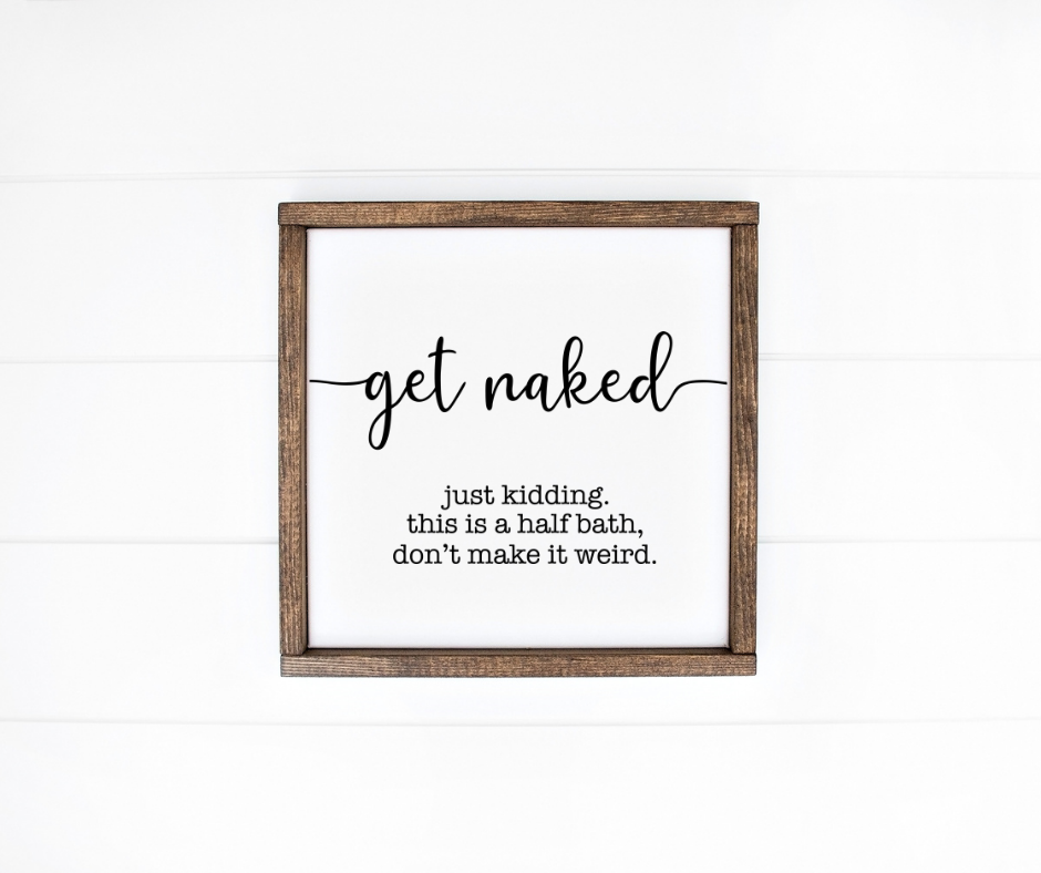 Get Naked Just Kidding Wood Sign – The Society Marketplace