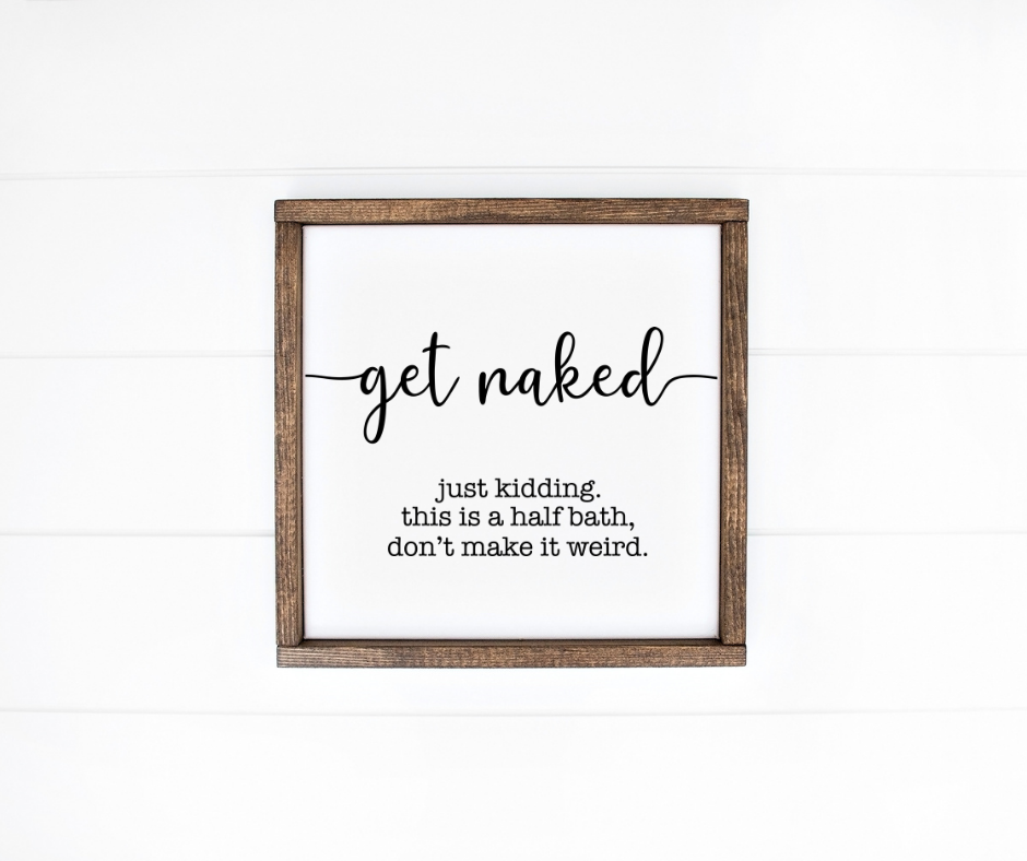 Get Naked Just Kidding Wood Sign