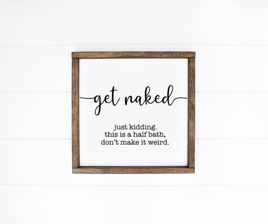 Get Naked Just Kidding Wood Sign