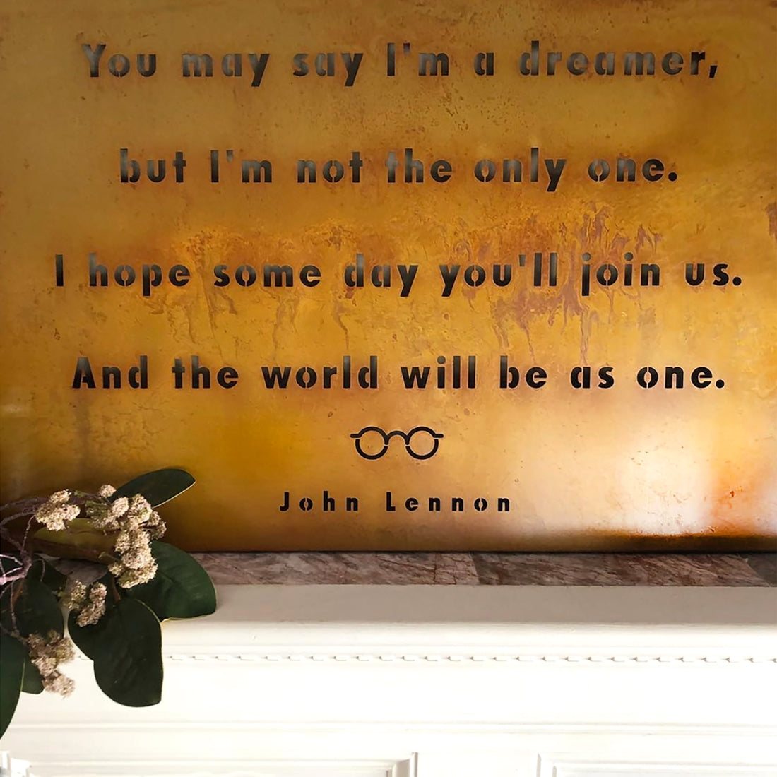 Wall Art Rust Finish -You May Say I'm a Dreamer - John Lennon