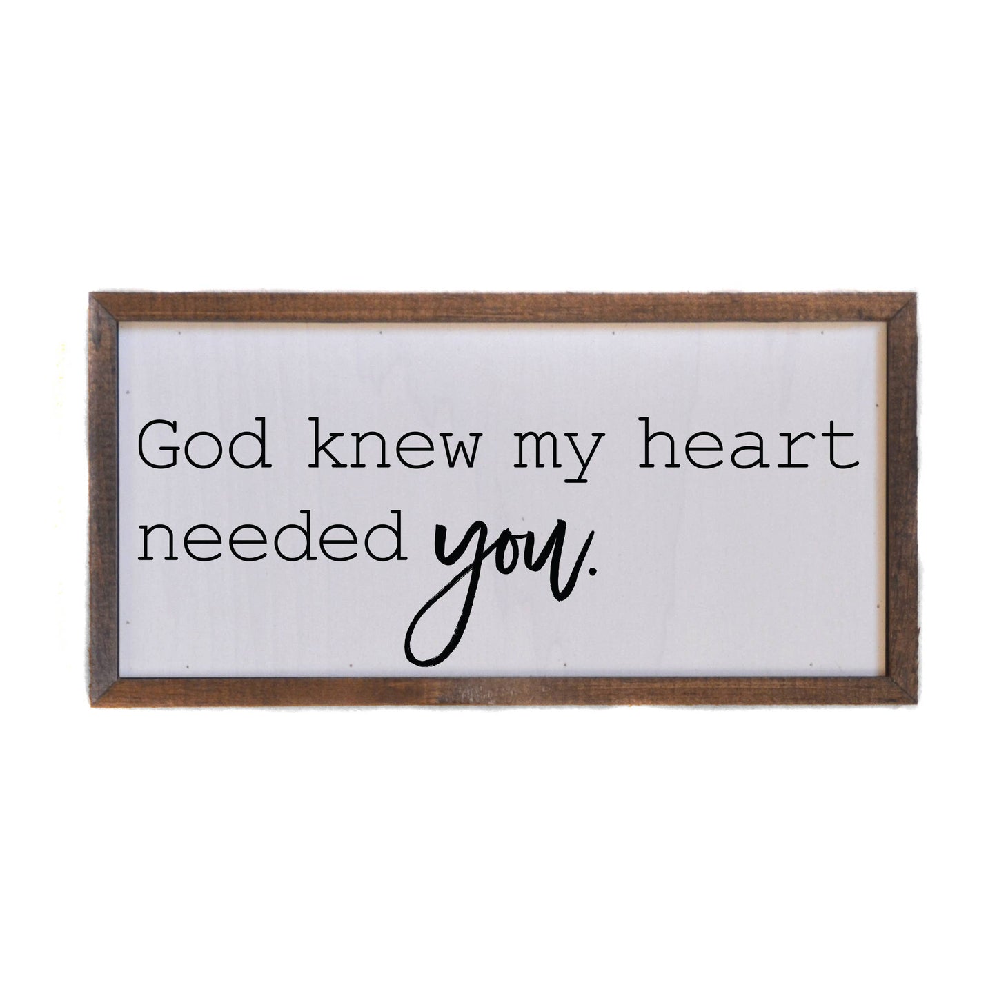 My Heart Needed You Wood Sign