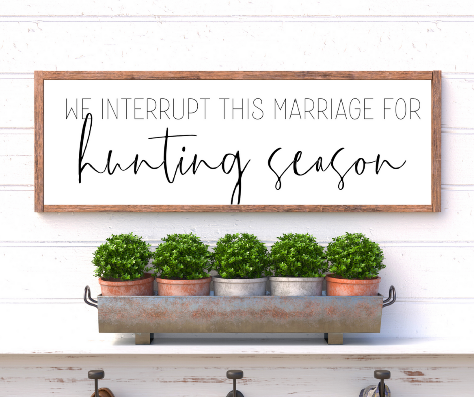 We Interrupt This Marriage For Hunting Season Wood Sign