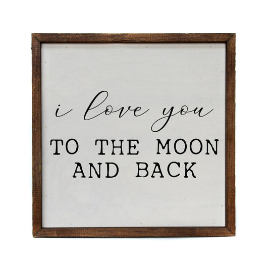 I Love You To The Moon And Back Wood Sign